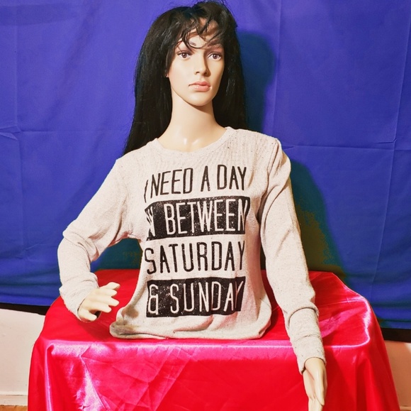 Fifth Sun Tops - "I need a day between Saturday & Sunday" shirt